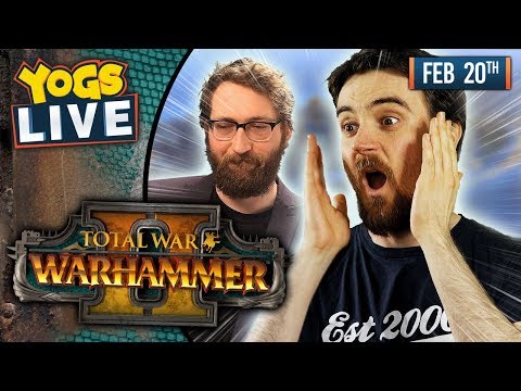 TOTAL WAR: WARHAMMER II! w/ Tom & Ben - 20/02/19