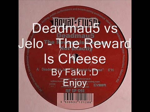 deadmau5 vs jelo - the reward is cheese