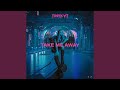 Take Me Away