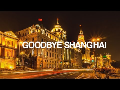 Goodbye Shanghai - A Shanghai Timelapse