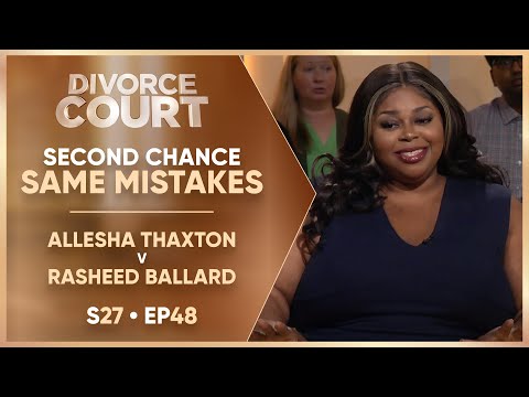 Second Chance, Same Mistakes: Allesha Thaxton v Rasheed Ballard | S27 EP. 48