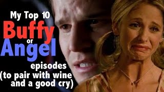 My Top 10 Buffy or Angel Episodes (to pair with wine and a good cry.)