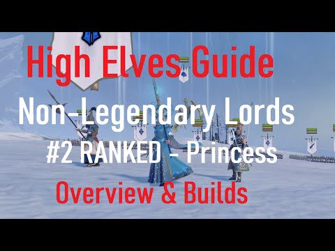 High Elves Non-Legendary Lords Guide (Part 3 - Princess)