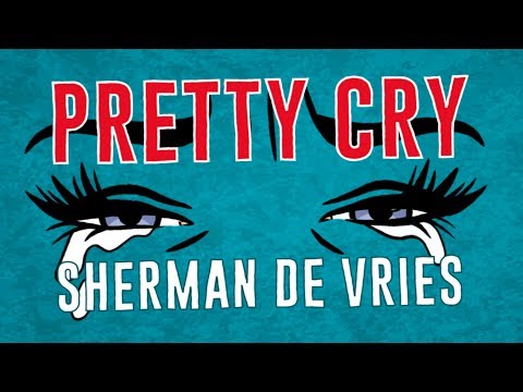 Sherman de Vries - Pretty Cry (Lyric Video)
