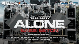 Download lagu DJ TRAP PARTY ALONE STYLE BASS BETON - BY TSSB PRODUCTION mp3 Download lagu DJ TRAP PARTY ALONE STYLE BASS BETON - BY TSSB PRODUCTION mp3