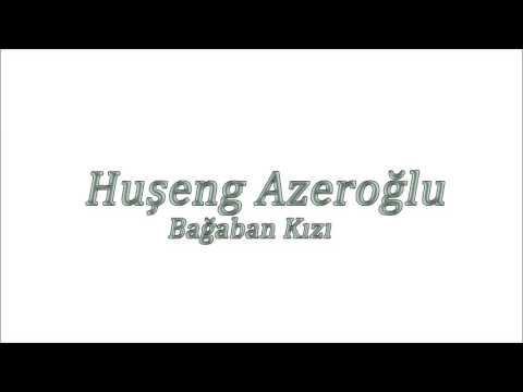 Huşeng Azeroğlu - Ay Benim Göçek Kızım | Bağaban Kızı | © Şah Plak