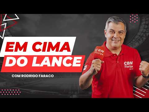 EM CIMA DO LANCE | COM RODRIGO FARACO | TUDO SOBRE AVAÍ E FIGUEIRENSE | 16/09/26