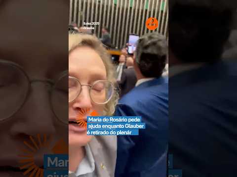 ⚠ Maria do Rosário pede ajuda enquanto Glauber é retirado do plenário
