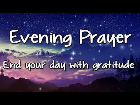 Evening Prayer - End Your Day With Gratitude - Good Night Prayer - Thank You Lord