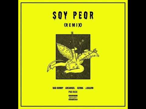 Soy Peor (Full Remix) (Trap 2017) – Bad Bunny Ft. Ozuna, J Balvin, Arcangel