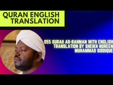 055 Surah Ar-Rahman With English Translation By Sheikh Noreen Muhammad Siddique