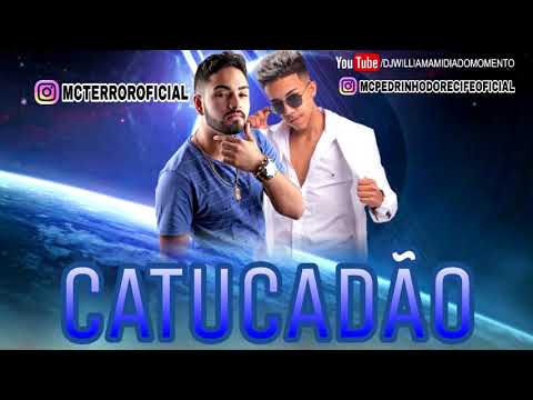 PEDRINHO DO RECIFE E MC TERROR - CATUCADÃO - MÚSICA NOVA/SEM VINHETA