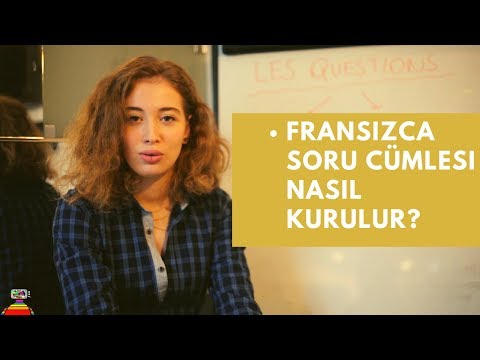 Fransızca Dersler 12: Soru Kalıpları - Soru Zarfları , Les Questions | Fransızca Öğreniyoruz