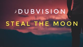 Dubvision - Steal The Moon (Original Mix)