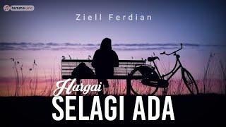 Download lagu Ziell Ferdian - Hargai Selagi Ada (Lirik Lagu) mp3 Download lagu Ziell Ferdian - Hargai Selagi Ada (Lirik Lagu) mp3