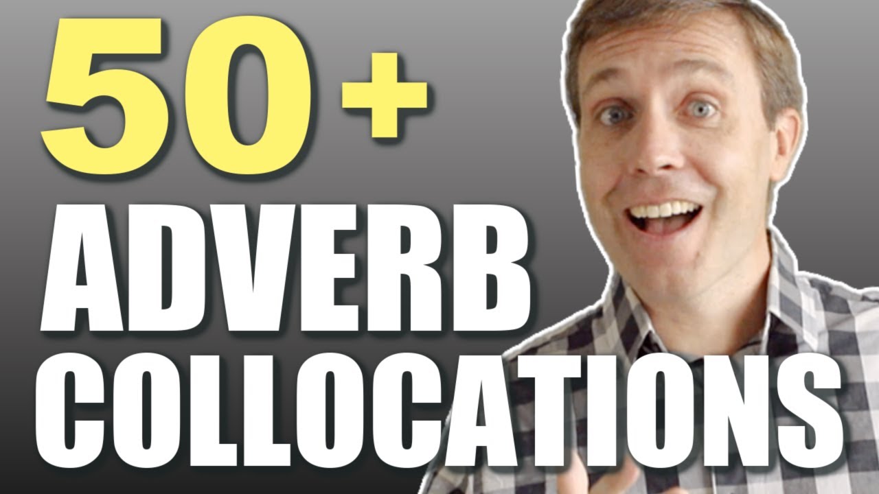 Useful Adverb Collocations to Build Your Vocabulary