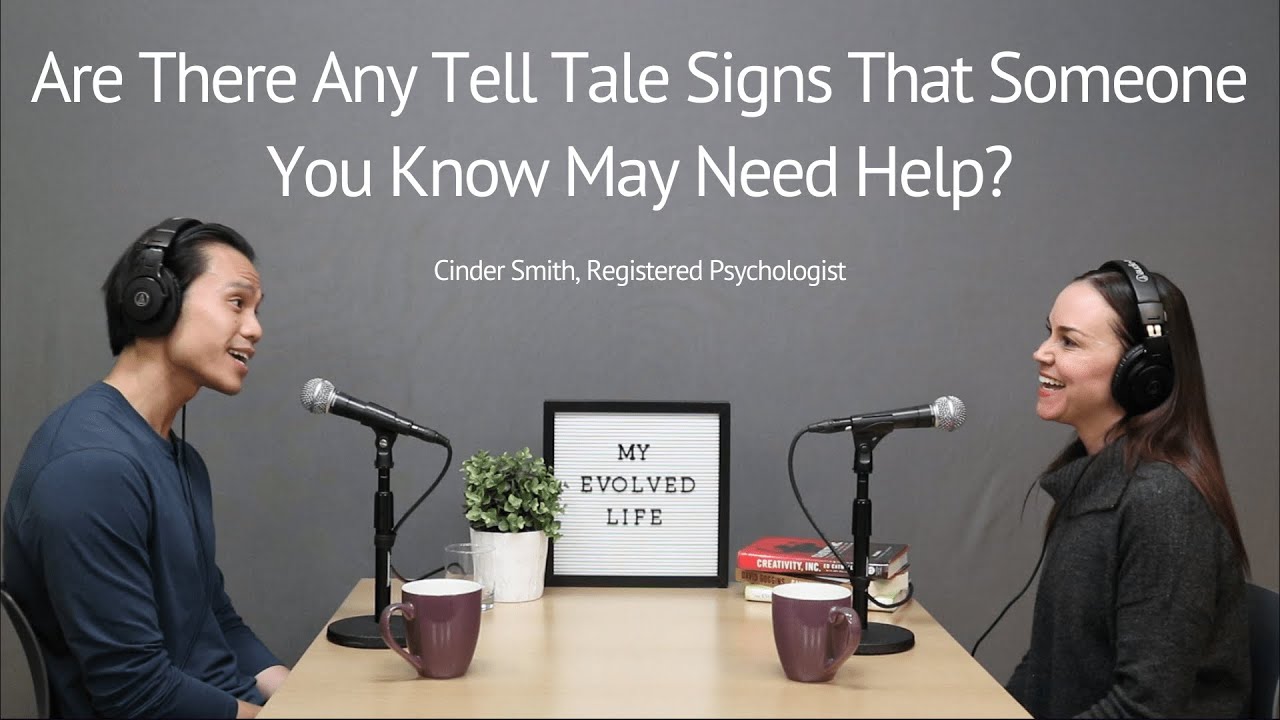 Are There Any Tell Tale Signs That Someone You Know May Need Help?