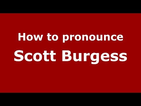 How to pronounce Scott Burgess (American English/US)  - PronounceNames.com