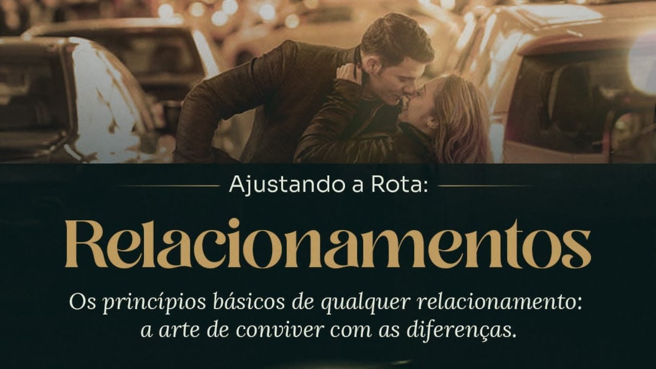 Relacionamentos I Ajustando a Rota: Os 4 Pilares da Vida Humana