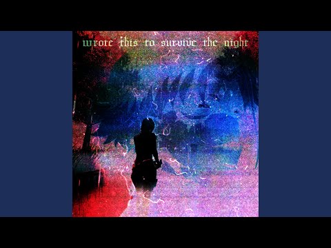 wrote this to survive the night