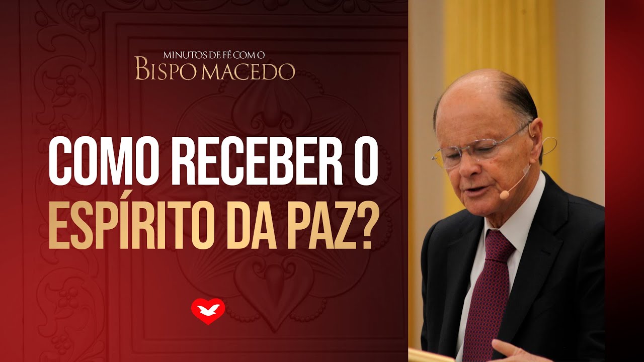 Como receber o Espirito da Paz? Bispo Edir Macedo