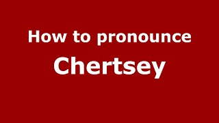 How to pronounce Chertsey
