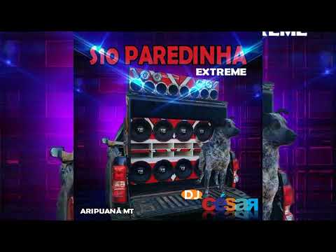S10 PAREDINHA EXTREME - DJ CÉSAR