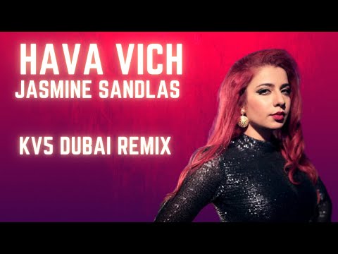 Jasmine Sandlas - Hava Vich ( KV5 Dubai Club Remix )