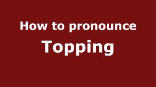 How to pronounce Topping
