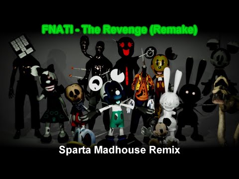 FNATI - The Revenge (Remake) ~ Sparta Madhouse Mix (First)