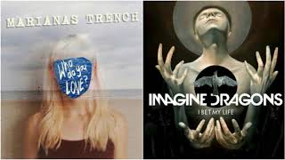 Who Do You Bet My Life On - Marianas Trench vs Imagine Dragons (Mashup)