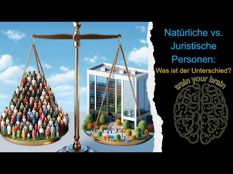 Natürliche vs. Juristische Personen - Was ist der Unterschied?