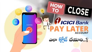 How to Close ICICI Pay Later Account online in 2 min in Telugu 2022 || Deactivate ICICI Pay Later
