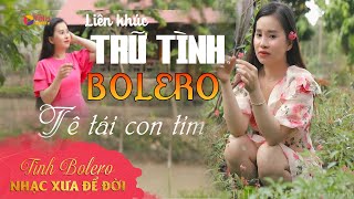 Lk Nhạc Trữ Tình Bolero HAY TÊ TÁI CON TIM 