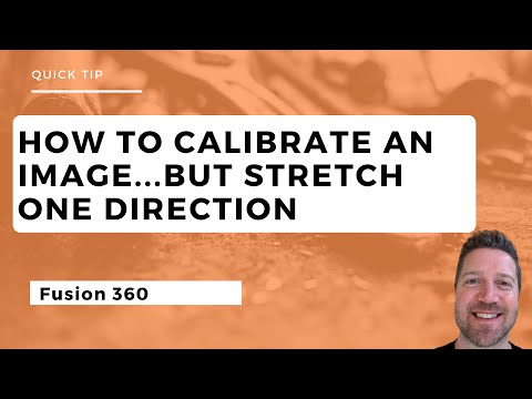 FUSION 360 - QUICK TIP - HOW TO CALIBRATE AN IMAGE AND STRETCH IN ONE DIRECTION