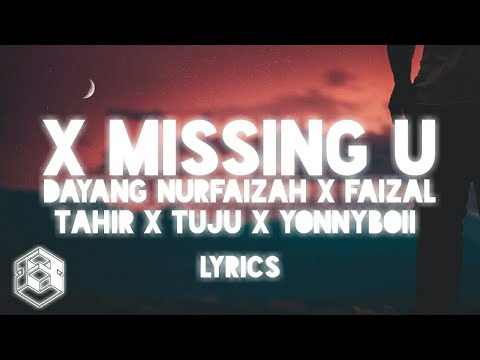 [LYRICS] X Missing U - Dayang Nurfaizah X Faizal Tahir X Tuju X YonnyBoii