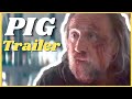 PIG Trailer (2021) Nicolas Cage, Alex Wolff