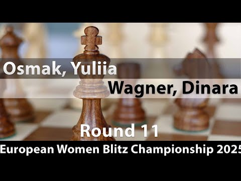Osmak, Yuliia -- Wagner, Dinara, European Women Blitz Championship 2025, Round 11, 0-1