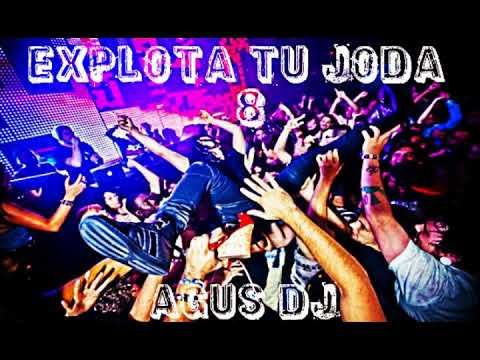 EXPLOTA TU JODA (PARTE 8) - ÉXITOS 2017 -  AGUS DJ