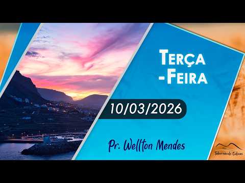 10.03.2026 - TERÇA-FEIRA - Pr. Wellton Mendes