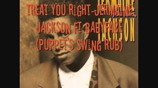 Treat you right-Jermaine J Ft Babyface (Puppet&#39;s Swing Rub).wmv