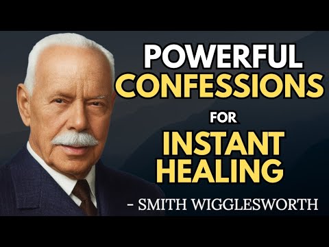 One Hour of Scriptural Confessions for Instant Healing | Smith Wigglesworth Wisdom 