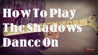 How to play Dance On by The Shadows - Guitar Lesson Tutorial