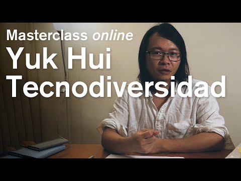 Yuk Hui (Masterclass) ¿Por qué es necesaria la tecnodiversidad?