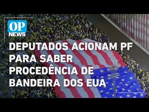 Deputies call for Federal Police investigation into American flag at pro-Bolsonaro rally l O POVO...