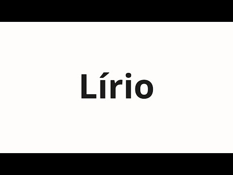 How to pronounce Lírio