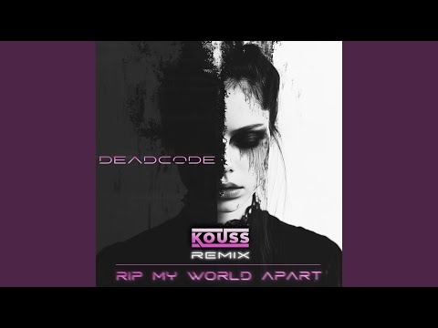 Rip My World Apart (Kouss Remix)