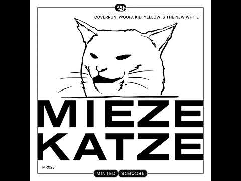 Coverrun, Woofa Kid, Yellow Is The New White - Miezekatze