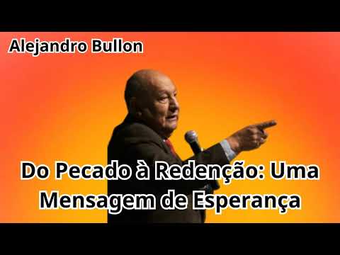O Passado Não Importa, O Futuro Não Pertence - Pr. Bullón