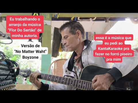 Vejam como tá ficando essa música nova minha. "Flor do Sertão", versão de "No Matther Waht"/Boyzone.